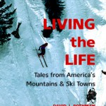 Living the Life: Tales from America’s Mountains & Ski Towns