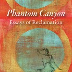 Phantom Canyon: Essays of Reclamation